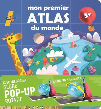 Mon premier Atlas du monde. Avec un grand globe pop-up rotatif
