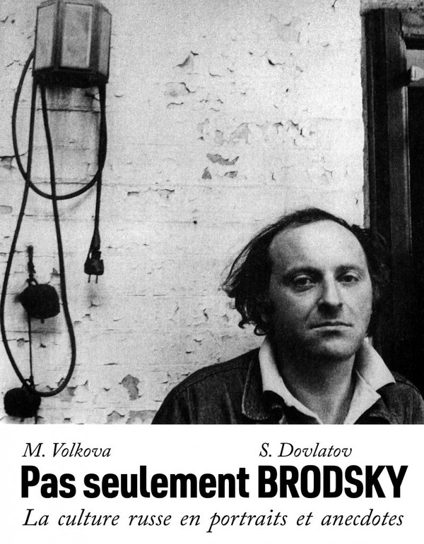 Pas seulement Brodsky. La culture russe en portraits et anecdotes