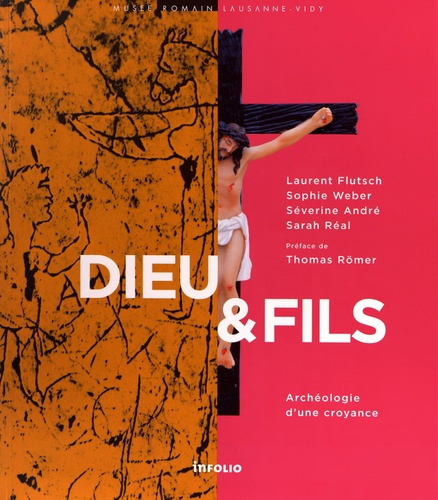 Dieu & Fils. Archéologie d'une croyance