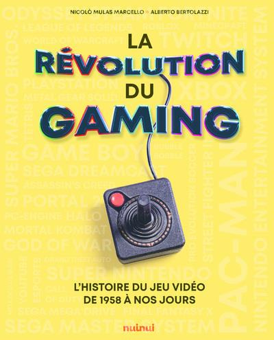 La révolution du gaming. L'histoire du jeu vidéo de 1958 à nos jours