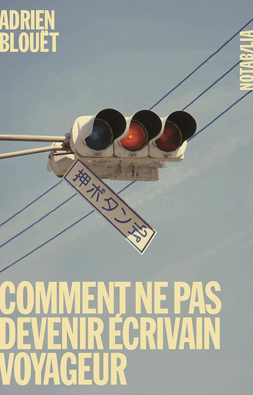 Comment ne pas devenir écrivain voyageur