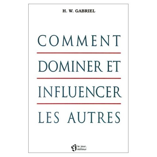 COMMENT DOMINER ET INFLUENCER LES AUTRES