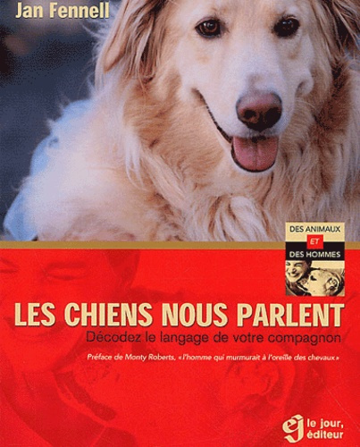 Les chiens nous parlent. Décodez le langage de votre compagnon