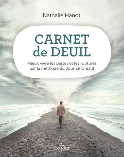 Carnet de deuil. Mieux vivre les pertes et les ruptures par la méthode du Journal Créatif