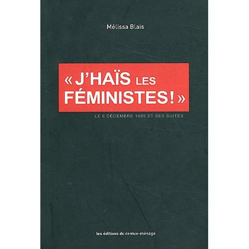 J'haïs les féministes !. Le 6 décembre 1989 et ses suites