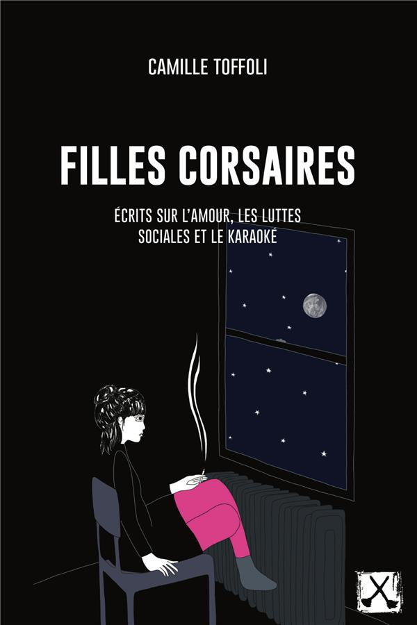 Filles corsaires. Ecrits sur l'amour, les luttes sociales et le karaoké