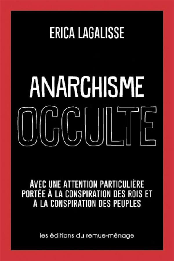 Anarchisme occulte. Avec une attention particulière portée à la conspiration des rois et à la conspi