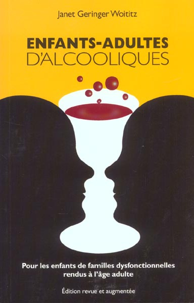 Enfants-adultes d'alcooliques. Pour les enfants de familles dysfonctionnelles rendus à l'âge adulte