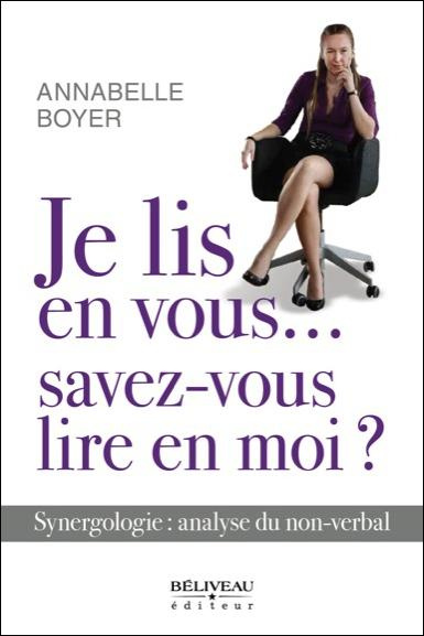 Je lis en vous? Savez-vous lire en moi ? Synergologie : analyse du non-verbal