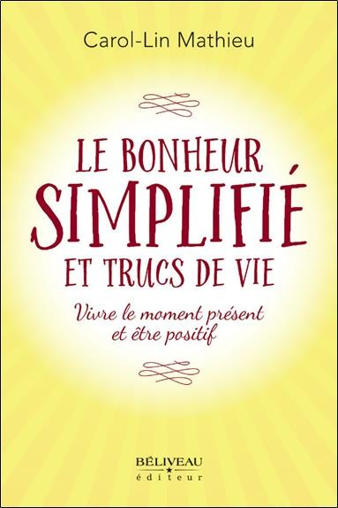 Le bonheur simplifié et trucs de vie