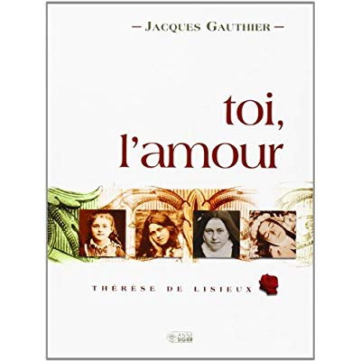 Toi l'amour, Thérèse de lisieux
