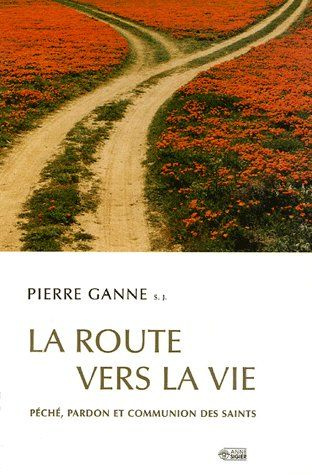 La route vers la vie. Péché, pardon et communion des saints
