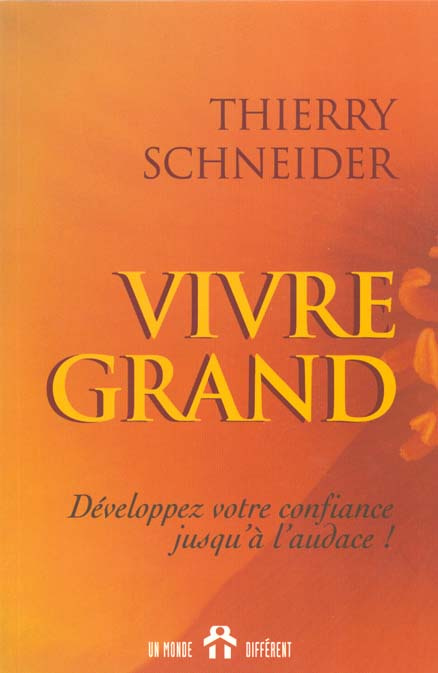 VIVRE GRAND. Développez votre confiance jusqu'à l'audace !