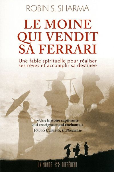 Le moine qui vendit sa Ferrari. Une fable spirituelle pour réaliser vos rêves et accomplir votre des