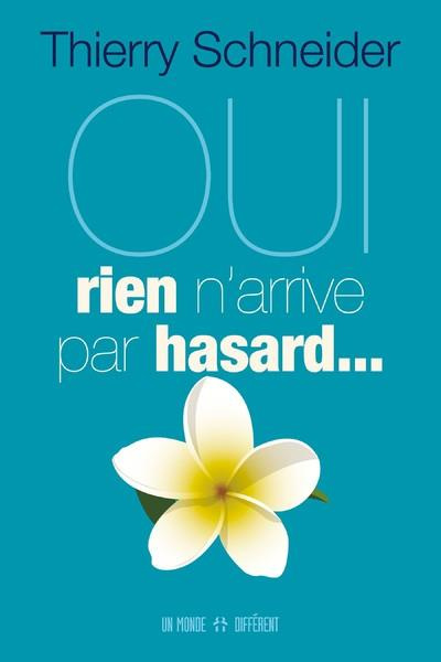 Oui, rien n'arrive par hasard...