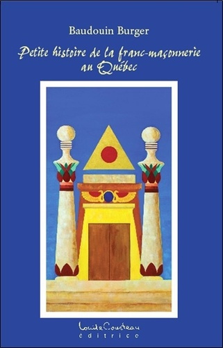 PETITE HISTOIRE DE LA FRANC-MACONNERIE AU QUEBEC