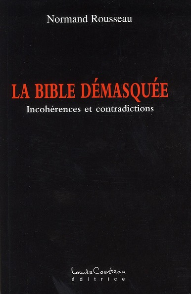 La Bible démasquée. Incohérences et contradictions