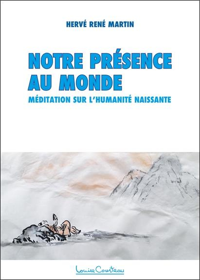 Notre présence au monde. Méditation sur l'Humanité naissante