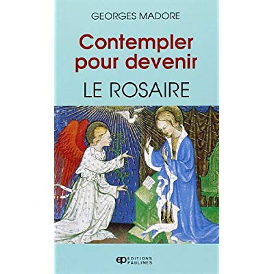 Contempler pour devenir: le rosaire