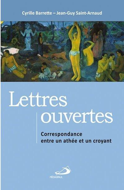 Lettres ouvertes. Correspondance entre un athée et un croyant