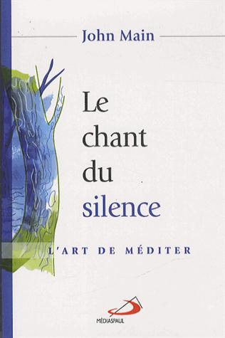 Le chant du silence. L'art de méditer