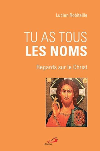 Tu as tous les nom. Regards sur le Christ
