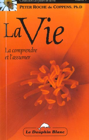 LA VIE - LA COMPRENDRE ET L'ASSUMER