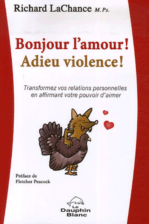 Bonjour l'amour ! Adieu violence ! Transformez vos relations personnelles en affirmant votre pouvoir