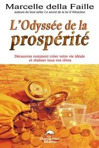 L'odyssée de la prospérité. Découvrez comment créer votre vie idéale et réaliser tous vos rêves