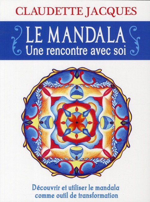 Le mandala. Une rencontre avec soi