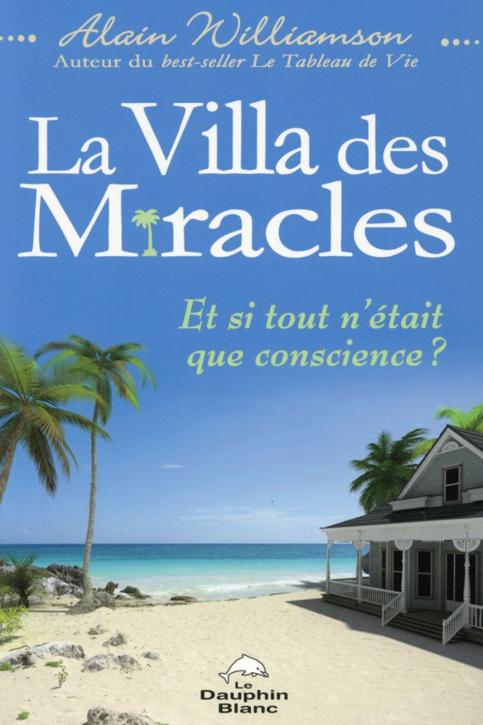 La Villa des miracles : et si tout n'était que conscience?