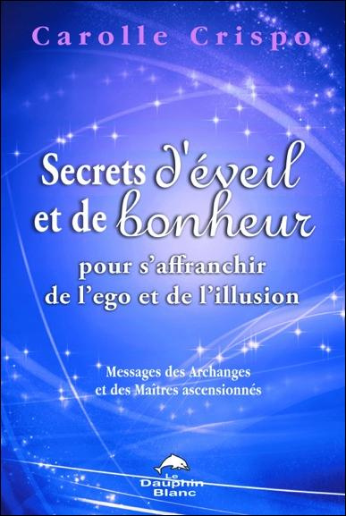 Secrets d'éveil et de bonheur pour s'affranchir de l'ego et de l'illusion
