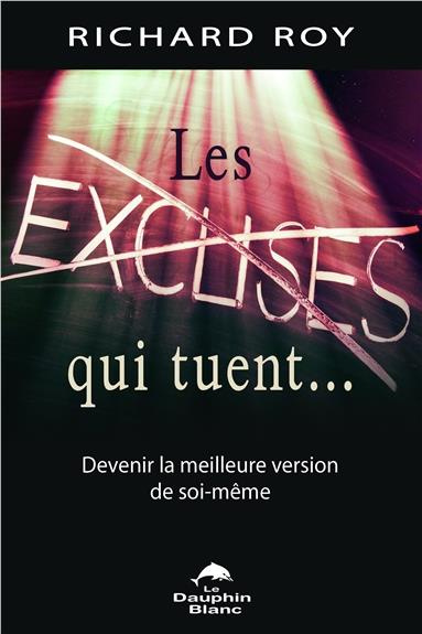 Les excuses qui tuent. Devenir la meilleure version de soi-même