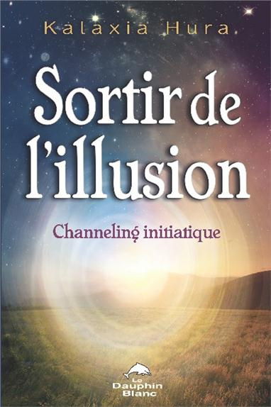 Sortir de l'illusion : channeling initiatique