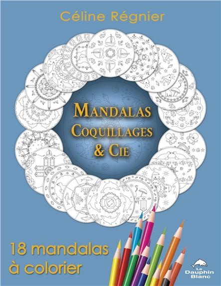 Mandalas Coquillages & Cie. 18 mandalas à colorier