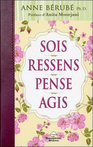 Sois, Ressens, Pense, Agis