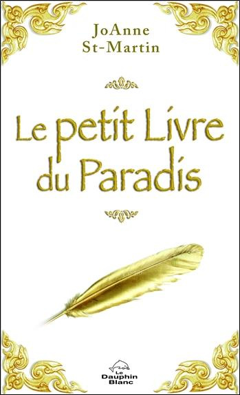 Le petit livre du Paradis. Les douze lois de la vie, source de sagesse universelle