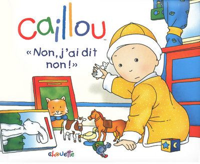 Caillou : "Non, j'ai dit non !"