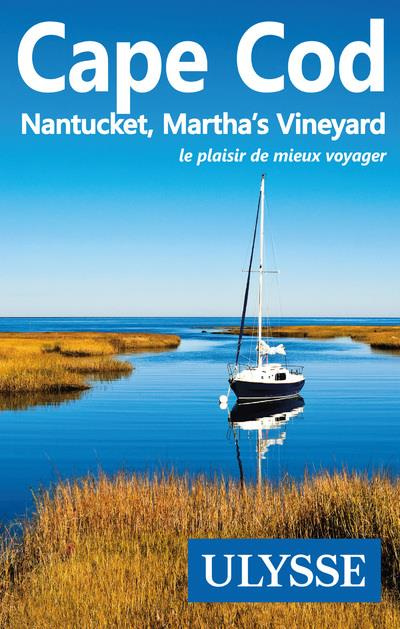 Cape Cod . Nantucket, Martha's Vineyard, le plaisir de mieux voyager, 5e édition
