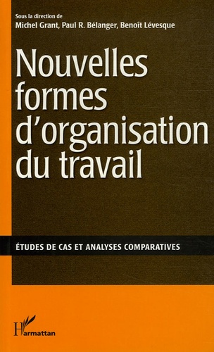 NOUVELLES FORMES D'ORGANISATIONS DU TRAVAIL - ETUDES DE CAS ET ANALYSES COMPARATIVES