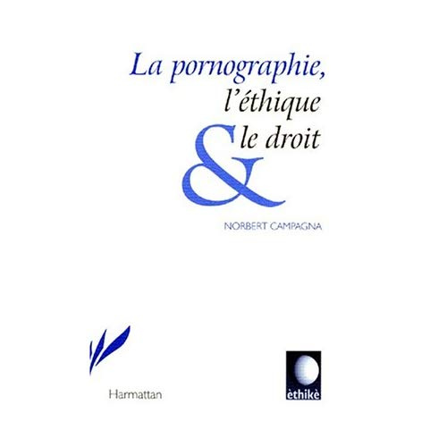 LA PORNOGRAPHIE, L'ETHIQUE ET LE DROIT