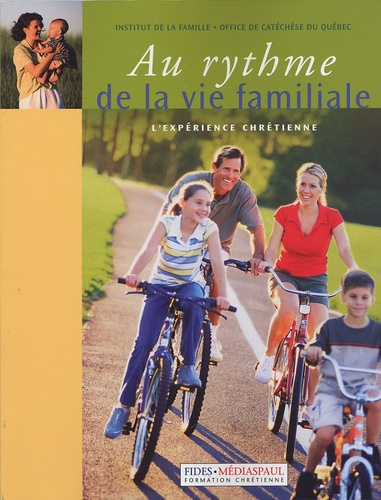 Au rythme de la vie familiale. L'expérience chrétienne