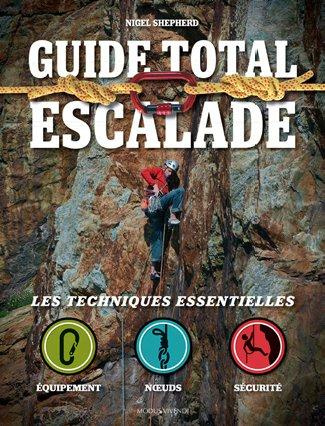 Guide total escalade. Les techniques essentielles