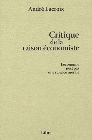 Critique de la raison économiste. L'économie n'est pas une science morale