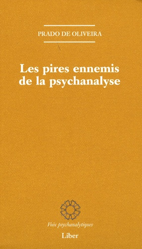 Les pires ennemis de la psychanalyse. Contribution à l'histoire de la critique interne