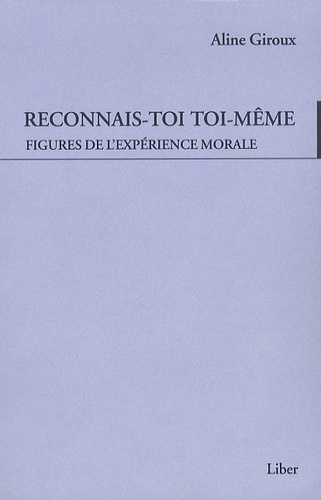 Reconnais-toi toi-même. Figures de l'expérience morale