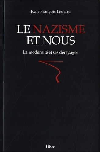 Le nazisme et nous. La modernité et ses dérapages