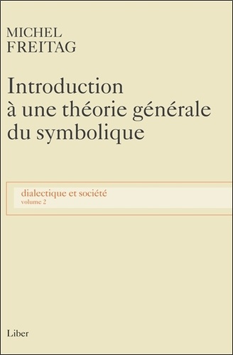 Dialectique et société. Volume 2, Introduction à une théorie générale du symbolique