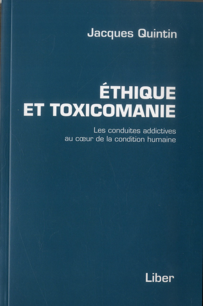 Ethique et toxicomanie. Les conduites addictives au coeur de la condition humaine