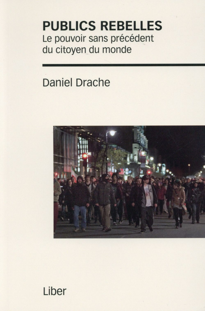 Publics rebelles. Le pouvoir sans précédent du citoyen du monde